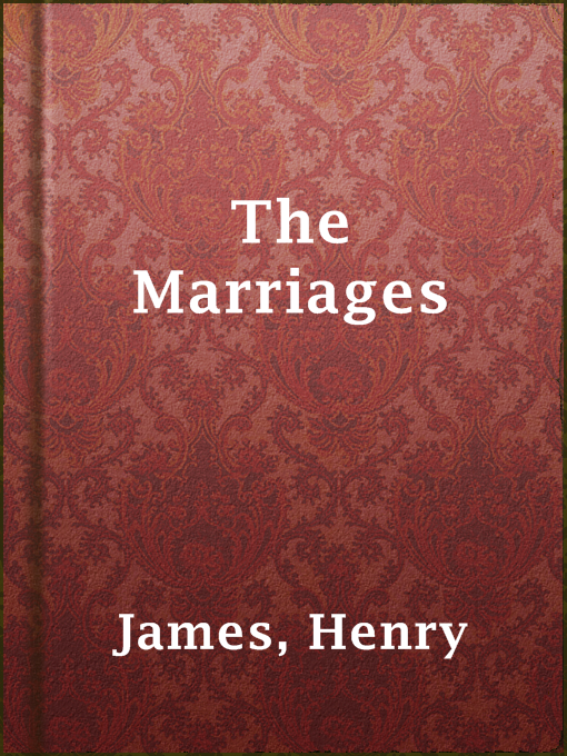 Title details for The Marriages by Henry James - Available